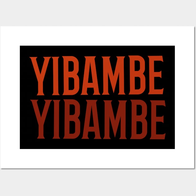 Yibambe, Yibambe Wall Art by MzM2U